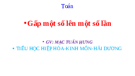 Giáo án điện tử Toán 3 Chương 1 Cánh diều: Gấp một số lên một số lần