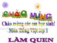 Giáo án điện tử Tiếng việt 1 bài 1 Chân trời sáng tạo : Làm quen