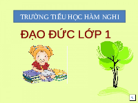 Giáo án điện tử Đạo đức 1 Bài 4 Chân trời sáng tạo : Tự giác làm việc ở trường