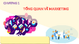 Bài giảng Chương 1: Tổng quan về marketing môn Marketing căn bản | Đại học Thái Nguyên