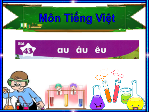 Bài giảng PowerPoint học kì 1 môn Tiếng Việt 1 - bài 43 | Kết nối tri thức với cuộc sống