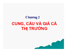 Tài liệu Cung, cầu và giá cả thị trường | Đại học Kinh tế Thành phố Hồ Chí Minh
