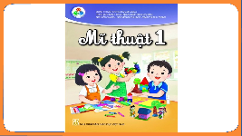 Giáo án điện tử Mĩ thuật 1 chủ đề 2 Chân trời sáng tạo : Vẻ đẹp thiên nhiên