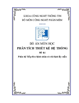 Đồ án môn học Phân tích thiết kế hệ thống đề tài "Phân hệ Tiếp đón bệnh nhân có chỉ định lấy mẫu"