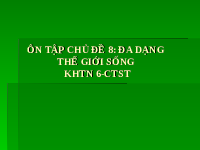 Giáo án điện tử Khoa học tự nhiên 6 bài 8 Chân trời sáng tạo : Đa dạng thế giới sống