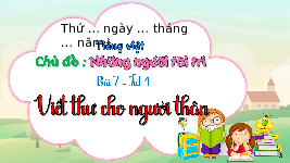 Giáo án điện tử Tiếng Việt 4 Tập làm văn Chân trời sáng tạo: Viết thư cho người thân