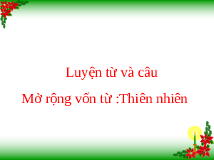 Giáo án điện tử Tiếng Việt 5 Luyện từ và câu Mở rộng vốn từ Cánh diều :Thiên nhiên