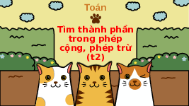 Giáo án điện tử Toán 3 Chương 3 Cánh diều: Tìm thành phần chưa biết của phép tính (tiết 2)
