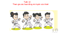 Giáo án điện tử Hoạt động trải nghiệm 1 Chủ đề 1 Chân trời sáng tạo : Tham gia hoạt động rèn luyện dức khỏe