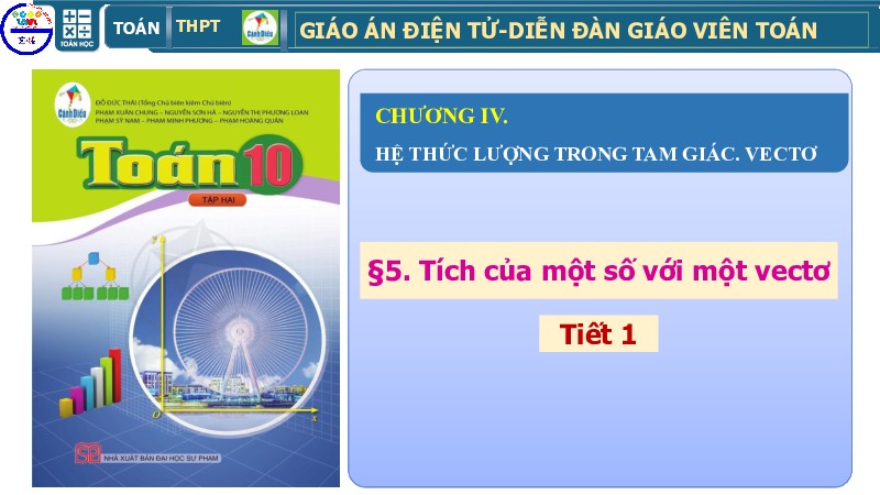 Chương 4. Bài 5: Tích của một số với một Vecto | Giáo án điện tử môn Toán 10 | Cánh diều