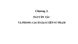 Bài giảng Chương 2: Nguyên tắc và phong cách giao tiếp sư phạm | Trường Đại học Sư phạm Hà Nội