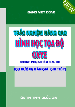 Trắc nghiệm nâng cao hình học tọa độ Oxyz – Đặng Việt Đông Toán 12