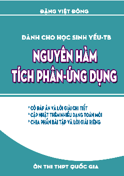 Nguyên hàm, tích phân và ứng dụng (dành cho học sinh Yếu – TB) – Đặng Việt Đông Toán 12