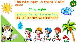 Giáo án điện tử Công nghệ 3 Bài 1 Kết nối tri thức: Tự nhiên và công nghệ