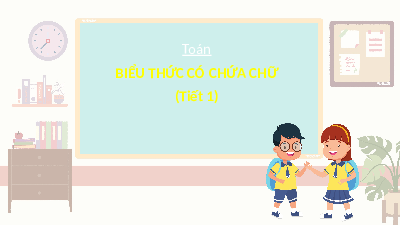 Giáo án điện tử Toán 4 Chân trời sáng tạo: Biểu thức có chứa chữ