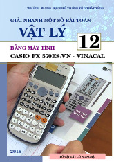 Giải Nhanh Một Số Dạng Toán Vật Lý 12 Bằng Máy Tính Casio Fx 570ES/VN - Vinacal  - Tài liệu tổng hợp