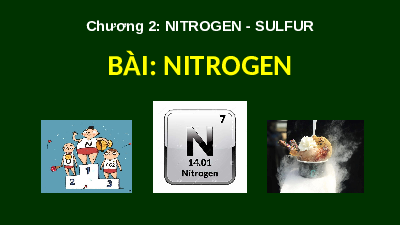Giáo án điện tử Hoá học 11 Bài 3 Chân trời sáng tạo: Đơn chất nitrogen