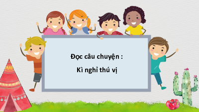 Tuần 21 - Đọc câu chuyện: Kỳ nghỉ thú vị | Bài giảng PowerPoint Tiếng Việt 3 | Cánh Diều