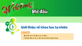Giáo án điện tử Khoa học tự nhiên 6 bài 1 Chân trời sáng tạo : Giới thiệu về khoa học tự nhiên