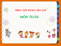 Giáo án điện tử Toán 1 Chân trời sáng tạo : Thực tập cụm em khanh