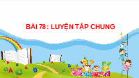Giáo án điện tử Toán 2 Bài 78 Cánh diều: Luyện tập chung