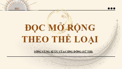 Bài 2. Tiết 7, 8: Đăm săn chinh phục nữ thần mặt trời | Bài giảng PowerPoint môn Ngữ văn 10 | Chân trời sáng tạo