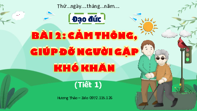 Bài giảng điện tử môn Đạo đức 4 | T1. BÀI 2. CẢM THÔNG, GIÚP ĐỠ NGƯỜI GẶP KHÓ KHĂN | Kết nối tri thức