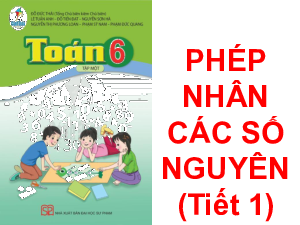 C2 - B5 - Phép nhân các số nguyên - T1 | Bài giảng PowerPoint Toán 6 | Cánh diều