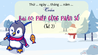 Bài giảng điện tử môn Toán 4 | T2.Bài 60: Phép cộng phân số | Kết nối tri thức