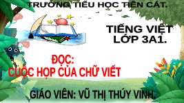 Giáo án điện tử Tiếng Việt 3 Tập 1 Bài 14 Kết nối tri thức: Cuộc họp của chữ viết - Đọc