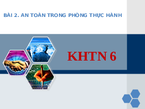 Giáo án điện tử Khoa học tự nhiên 6 bài 2 Kết nối tri thức : An toàn trong phòng thực hành