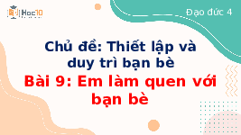 Giáo án điện tử Đạo đức 4 Tuần 23 Chủ đề 6 Bài 9 Cánh diều: Em làm quen với bạn bè