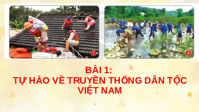 Bài 1: Tự hào về truyền thống dân tộc Việt Nam | Bài giảng PowerPoint Giáo dục công dân 8 | Kết nối tri thức