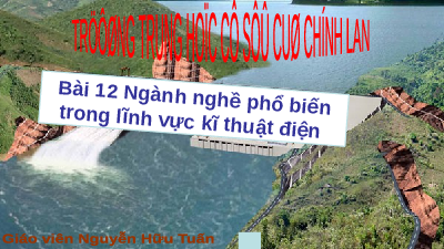 Giáo án điện tử Công nghệ 8 CTST Bài 12 Chân trời sáng tạo: Ngành nghề phổ biến trong lĩnh vực kĩ thuật điện