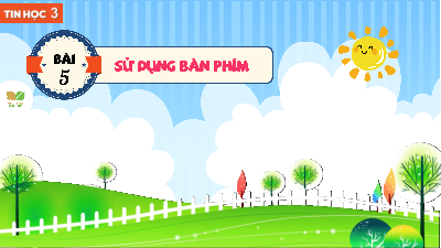 Bài 5: Sử dụng bàn phím | Bài giảng PowerPoint Tin học 3 | Kết nối tri thức