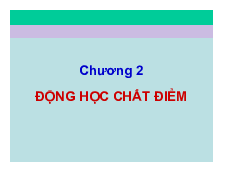 Chương 2: Động học chất điểm - Hóa đại cương 1 | Trường Đại học Khoa học Tự nhiên, Đại học Quốc gia HCM