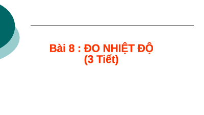 Giáo án điện tử Khoa học tự nhiên 6 bài 8 Kết nối tri thức : Đo nhiệt độ