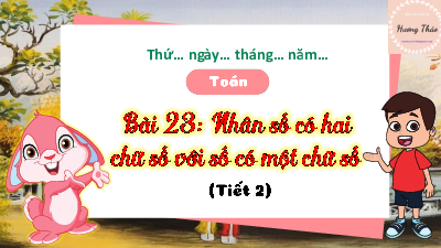 Chủ đề 4 - Bài 23: Nhân số có hai chữ số với số có một chữ số (Tiết 2) | Bài giảng PowerPoint Toán 3 | Kết nối tri thức