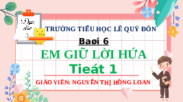 Giáo án điện tử Đạo đức 3 Bài 6 Tiết 1 Chân trời sáng tạo: Em giữ lời hứa