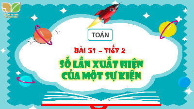 Bài giảng điện tử môn Toán 4 | T2.Bài 51: Số lần xuất hiện của một sự kiện | Kết nối tri thức