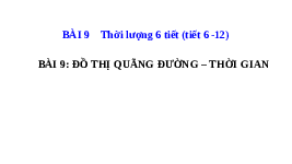 Giáo án điện tử Khoa học tự nhiên 7 bài 9 Chân trời sáng tạo : Đồ thị quãng đường