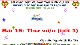 Giáo án điện tử Tiếng Việt 3 Tập 1 Bài 15 Kết nối tri thức: Thư viện - Đọc