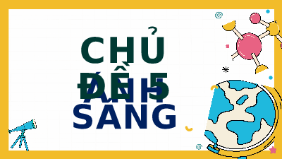 Giáo án điện tử Khoa học tự nhiên 7 bài 15 Chân trời sáng tạo : Ánh sáng, tia sáng