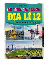 Bồi dưỡng địa lý 12 hsg mới nhất