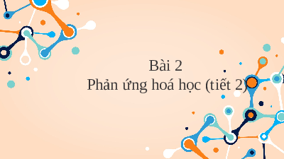 Giáo án điện tử Khoa học tự nhiên 8 Bài 2 Kết nối tri thức: Phản ứng hóa học