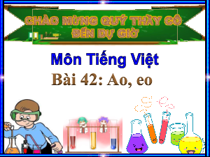 Bài giảng PowerPoint học kì 1 môn Tiếng Việt 1 - bài 42 | Kết nối tri thức với cuộc sống