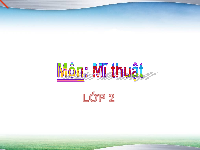 Giáo án điện tử Mĩ thuật 1 Chân trời sáng tạo : Em yêu trường em