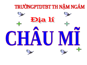 Giáo án điện tử Lịch sử và địa lí  5 Bài 24 Chân trời sáng tạo: châu mĩ