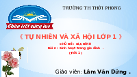Giáo án điện tử Tự nhiên và xã hội 1 bài 2 Chân trời sáng tạo : Sinh hoạt trong gia đình