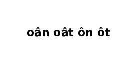 Giáo án điện tử Tiếng việt 1 Bài 43 Chân trời sáng tạo : Ôn ôt ơn ơt